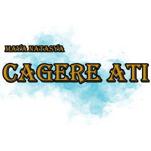 Listen to Cagere Ati song with lyrics from Maya Natasya