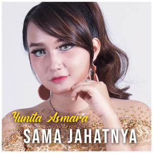 Dengarkan Sama Jahatnya lagu dari Yunita Asmara dengan lirik