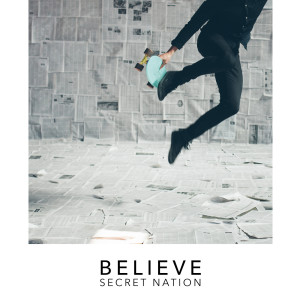 ดาวน์โหลดและฟังเพลง Believe พร้อมเนื้อเพลงจาก Secret Nation