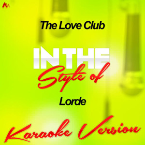 收聽Ameritz - Karaoke的The Love Club (In the Style of Lorde) [Karaoke Version] (Karaoke Version)歌詞歌曲