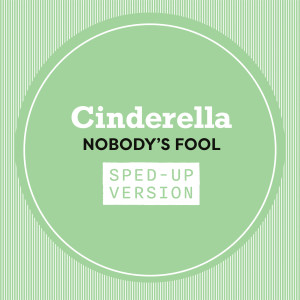 อัลบัม Nobody's Fool (Sped Up) ศิลปิน Cinderella