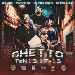 TdN13:17-13的專輯Ghetto (feat. Pelygro KDC, Mr. Yosie Locote, Destinee & La Baby Smiley) [Explicit]