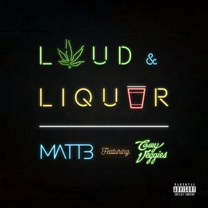 ดาวน์โหลดและฟังเพลง Loud & Liquor (Explicit) พร้อมเนื้อเพลงจาก Matt B