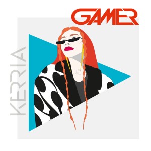 Listen to Gamer song with lyrics from KERRIA
