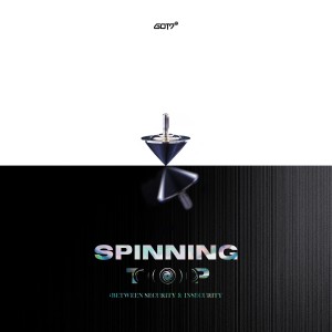 SPINNING TOP : BETWEEN SECURITY & INSECURITY dari GOT7