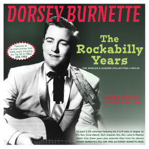 อัลบัม The Rockabilly Years: The Singles & Albums Collection 1955-62 ศิลปิน Dorsey Burnette
