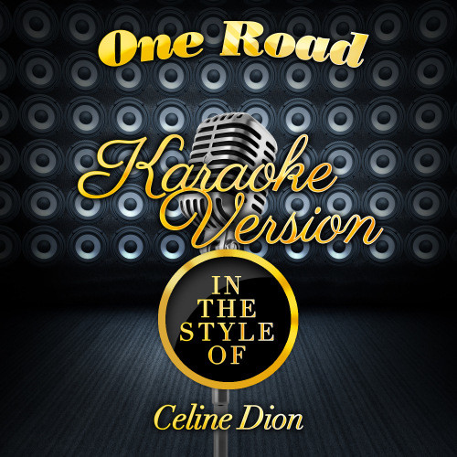 One Road (In the Style of Celine Dion) [Karaoke Version] (Karaoke Version)