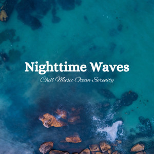 Nighttime Waves: Chill Music Ocean Serenity