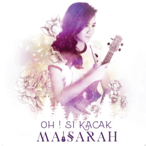 ดาวน์โหลดและฟังเพลง Oh! Si Kacak พร้อมเนื้อเพลงจาก Maisarah