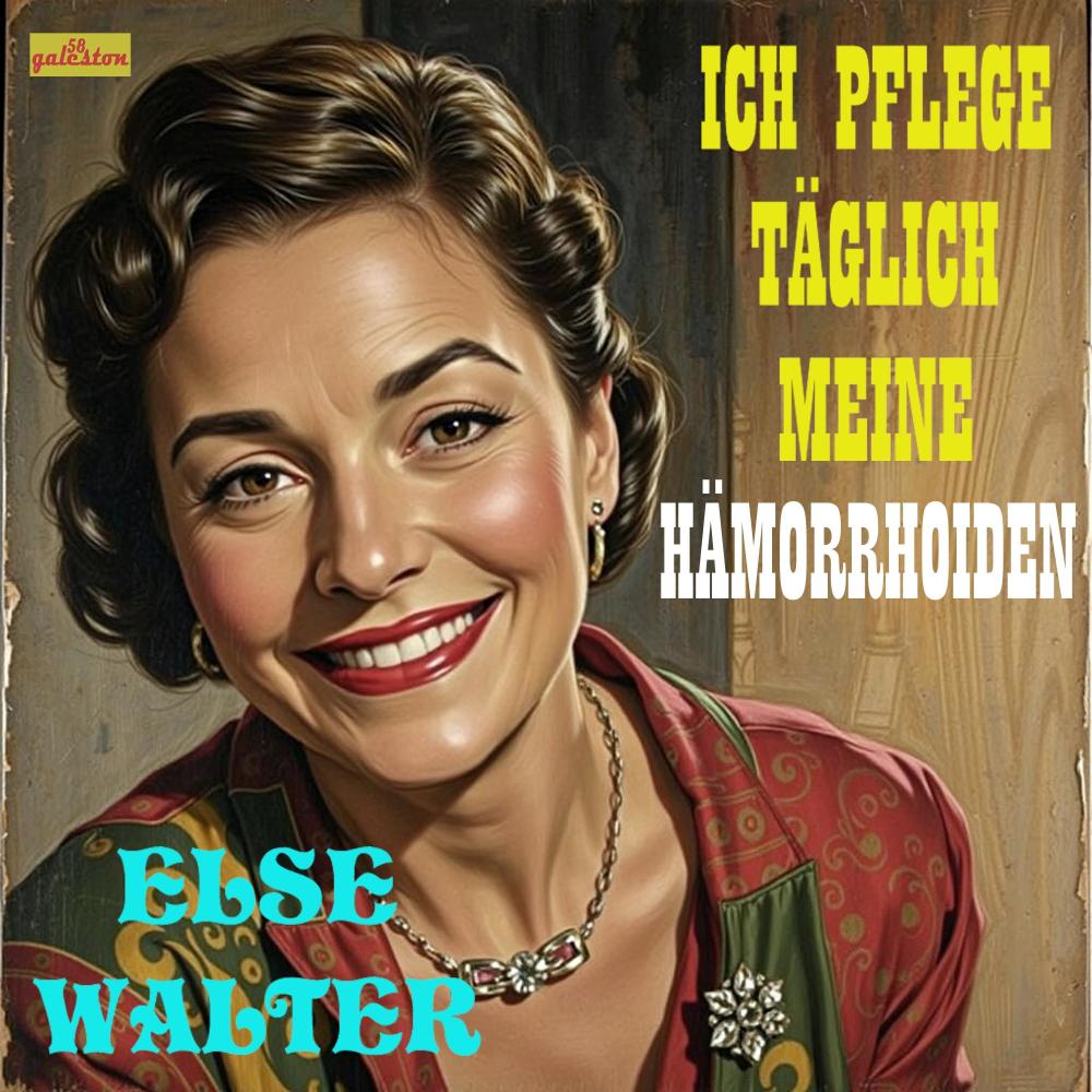Ich pflege täglich meine Hamorrhoiden (feat. Else Walter)