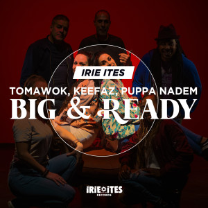 收听Irie Ites的Big & Ready歌词歌曲