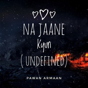 Album Na Jaane Kyun - Undefined from Pawan Armaan