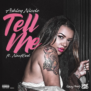 收聽Ashley Nicole的Tell Me (Explicit)歌詞歌曲