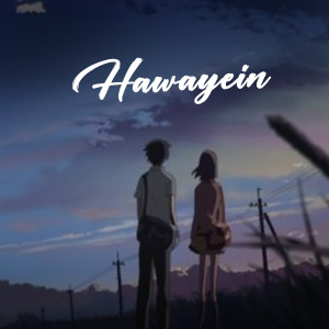 Listen to Hawayein  song with lyrics from NOAH