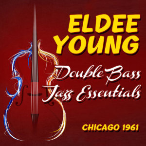 Eldee Young的專輯Double Bass Jazz Essentials, Chicago 1961