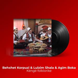 ดาวน์โหลดและฟังเพลง Këngë folklorike พร้อมเนื้อเพลงจาก Behxhet Korpuzi
