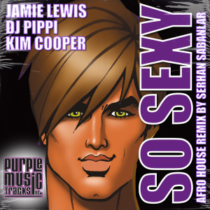 Jamie Lewis的專輯So Sexy (Serhan Sabanlar Afro House Remix) [Explicit]