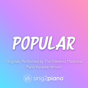Popular (No Rap) [Originally Performed by The Weeknd & Madonna] (Piano Karaoke Version)