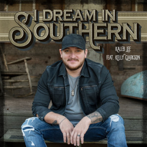 Album I Dream in Southern from Kaleb Lee