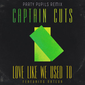 ดาวน์โหลดและฟังเพลง Love Like We Used To (Lenno Remix) พร้อมเนื้อเพลงจาก Captain Cuts