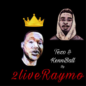 Dengarkan Tezo & KennBall (Explicit) lagu dari 2LiveRaymo dengan lirik