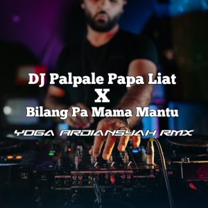Dengarkan Dj Palpale Papa Liat X Bilang Pa Mama Mantu lagu dari Yoga Ardiansyah RMX dengan lirik