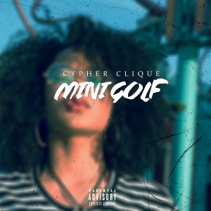 Album Mini Golf (Explicit) from Cypher Clique