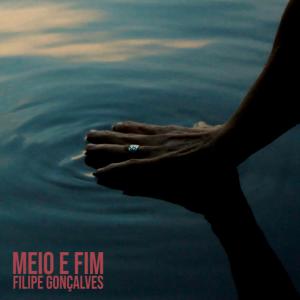 Filipe Gonçalves的专辑Meio E Fim