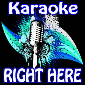 收聽Karaoke的Right Here Tribute to Justin Bieber歌詞歌曲