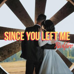 收听Rickfire的Since you Left Me (Explicit)歌词歌曲