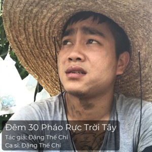收聽Đặng Thế Chí的Đêm 30 Pháo Rực Trời Tây歌詞歌曲