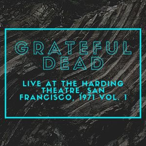 อัลบัม Grateful Dead Live At The Harding Theatre, San Francisco, 1971 vol. 1 ศิลปิน Grateful Dead