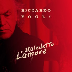Riccardo Fogli的專輯Maledetto l'amore