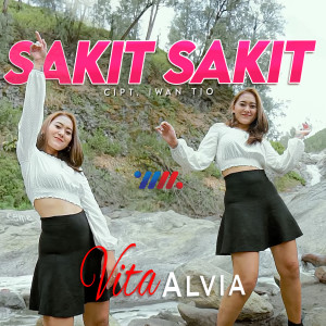 Dengarkan Sakit Sakit lagu dari Vita Alvia dengan lirik