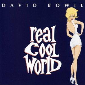 收聽David Bowie的Real Cool World (2003 Remastered Version) (2003 Digital Remaster)歌詞歌曲