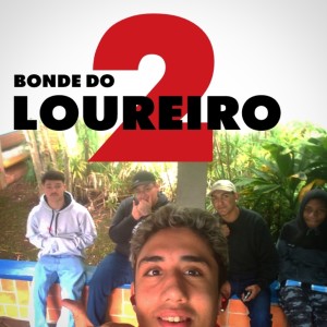 Listen to Bonde do loureiro 2 (Explicit) song with lyrics from Bonde do Loureiro Oficial