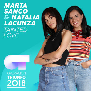 收聽Natalia Lacunza的Tainted Love (Operación Triunfo 2018)歌詞歌曲