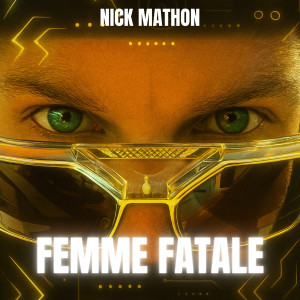 Album Femme Fatale (Gotta Groove Gotta Vibe) [Radio Edit] from Nick Mathon