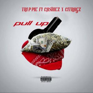 Trippie的專輯Pull Up (feat. CASHIEZ & CITRAGZ)