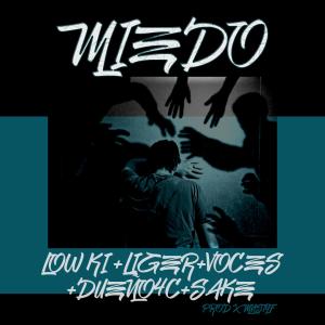 ดาวน์โหลดและฟังเพลง MIEDO (feat. LOW KI, LIGER, VOCES, DUEÑO4C, SAKE & MNSTYF) (Explicit) พร้อมเนื้อเพลงจาก El bunker Mx