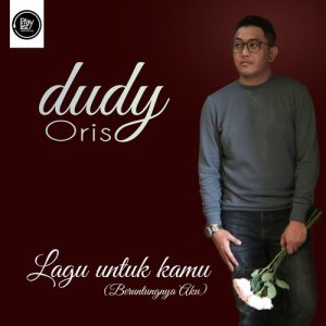 收聽Dudy Oris的Lagu Untuk Kamu (Beruntungnya Aku)歌詞歌曲