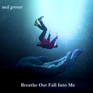 Neil Grover的专辑Breathe out Fall into Me