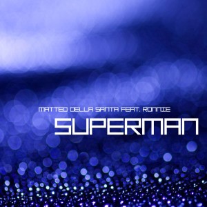 ดาวน์โหลดและฟังเพลง Superman (Extended Mix) พร้อมเนื้อเพลงจาก Matteo Della Santa