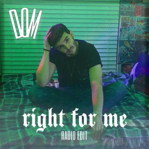 อัลบัม Right For Me (Radio Edit) ศิลปิน DOM