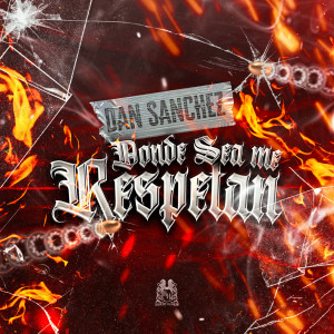 Listen to Donde Sea Me Respetan song with lyrics from Dan Sanchez