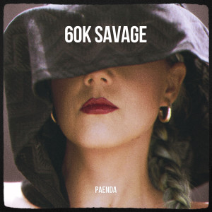 Listen to 60k Savage song with lyrics from PAENDA