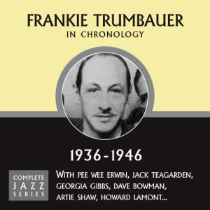 Frankie Trumbauer的專輯Complete Jazz Series 1936 - 1946