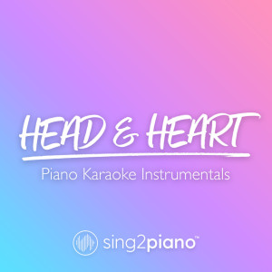 Listen to Head & Heart (Higher Key) [Originally Performed by Joel Corry & MNEK] (Piano Karaoke Version) (其他) song with lyrics from Sing2Piano