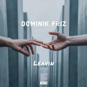 Album Leavin' oleh Dominik Friz