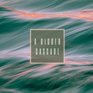 Album A Bigger Cascade from Hi Freq Samples